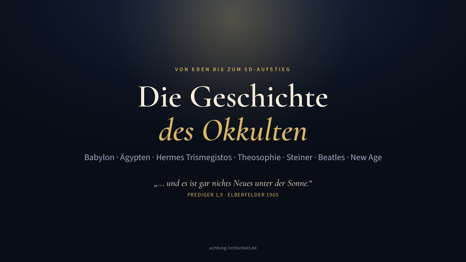 Titelgrafik: Die Geschichte des Okkulten – von Eden bis zum 5D-Aufstieg, mit Prediger 1,9